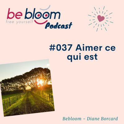 #037 - Aimer ce qui est