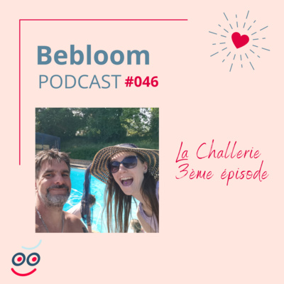 #046 - La challerie 3ème épisode