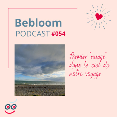 #054 - Premier nuage dans le ciel de notre voyage