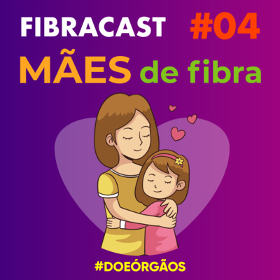 FibraCast s01 e04 - Mães de fibra