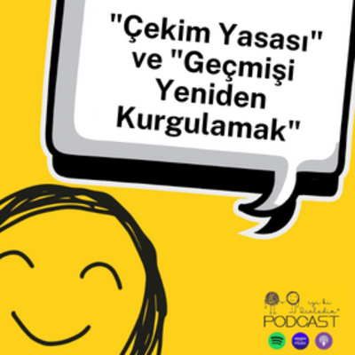 "Çekim Yasası" ve Geçmişi Yeniden Kurgulamak episode artwork