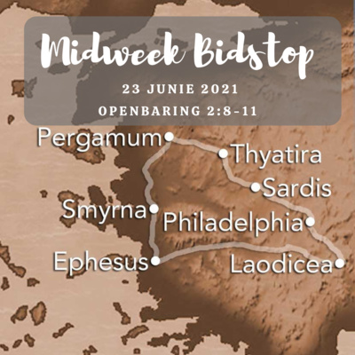 Midweek Bidstop #59 - Openbaring 2:8-11 (23 Junie 2021)