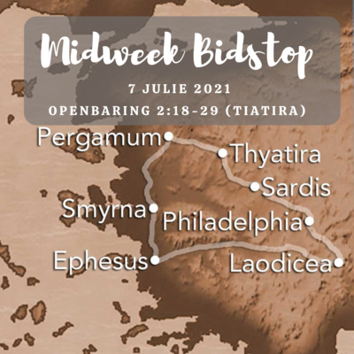 Midweek Bidstop #61 - Openbaring 2:18-29 (7 Julie 2021)