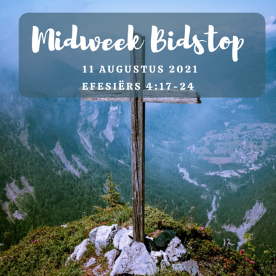 Midweek Bidstop #65 - Efesiërs 4:17-24 (11 Augustus 2021)