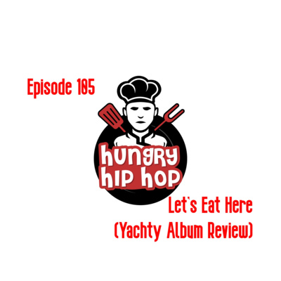 Ep. 105: Let’s Eat Here (Lil’ Yachty Album Review)