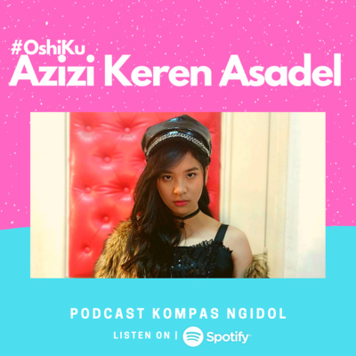 #OshiKu: Azizi Keren Asadel episode artwork