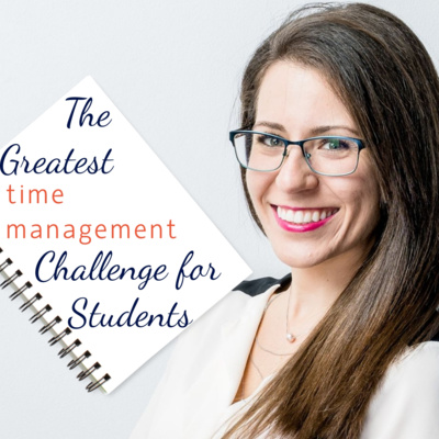 The Greatest Time Management Challenge for Students