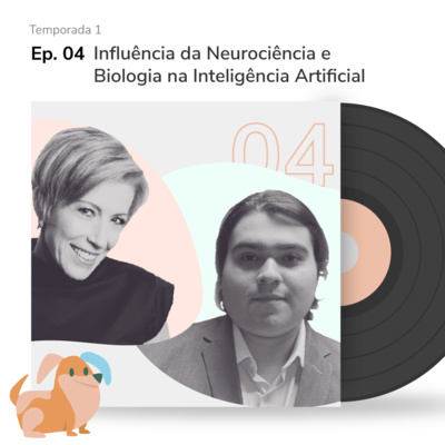 [S01E04] Influência da Neurociência e Biologia na Inteligência Artificial.