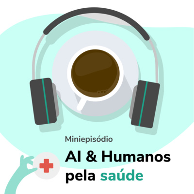 [S02E01] AI & Humanos pela Saúde