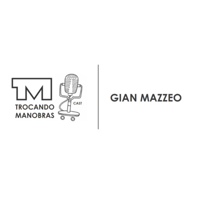 Trocando Manobras Cast #01 - Gian Mazzeo