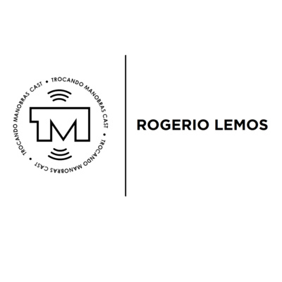 Trocando Manobras Cast #18 - Rogerio Lemos