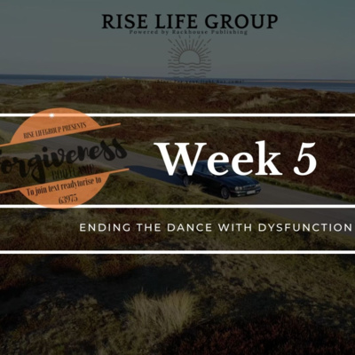 Forgiveness Bootcamp Week 5 : Ending the dance with Dysfunction