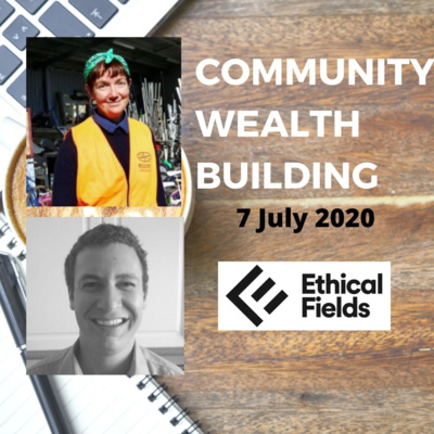 Community Wealth Building with Molly Kendall 7 July 2020