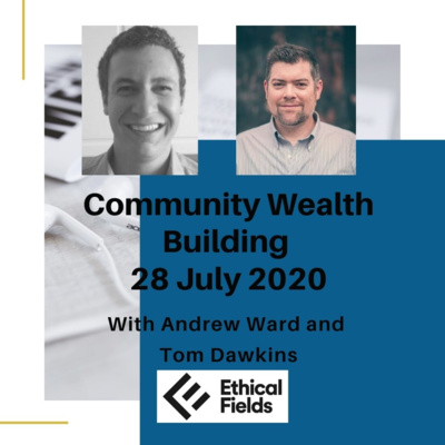 Community Wealth Building with Tom Dawkins 28 July 2020