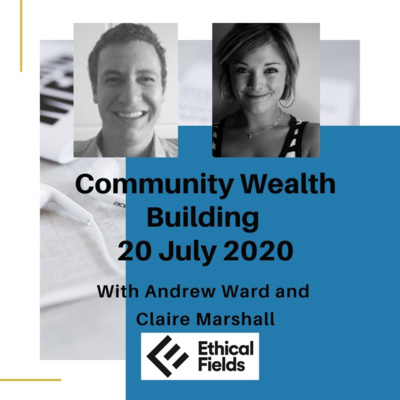 Community Wealth Building with Claire Marshall 20 July 2020