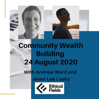 Community Wealth Building with Jason Lee Lasky 24 August 2020