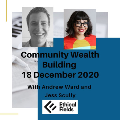 Community Wealth Building with Jess Scully 18 December 2020