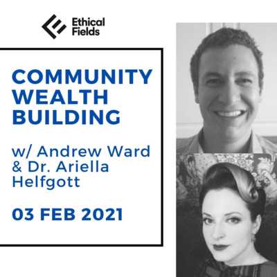 Community Wealth Building with Dr. Ariella Helfgott 3 February 2021