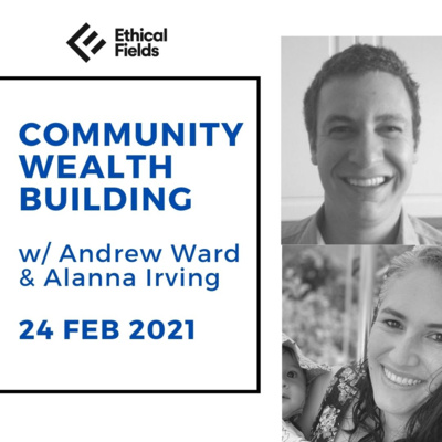 Community Wealth Building with Alanna Irving 24 February 2021