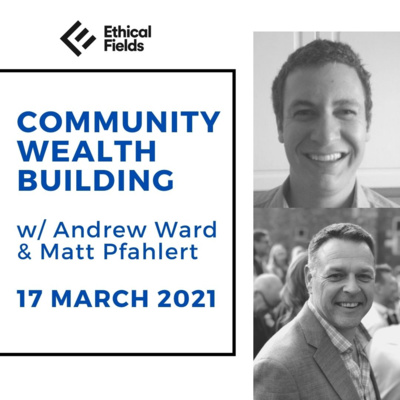 Community Wealth Building with Matt Pfahlert 17 March 2021