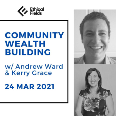 Community Wealth Building with Kerry Grace 24 March 2021