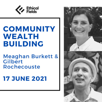 Community Wealth Building with Gilbert Rochecouste 17 June 2021