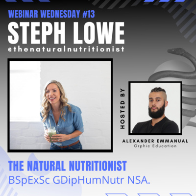  Steph Lowe: Nutrition Principles & Holistic Health - Webinar Wednesday #13