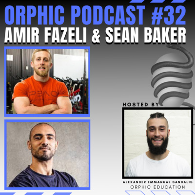 Amir Fazeli & Sean Baker - Orphic Podcast #32