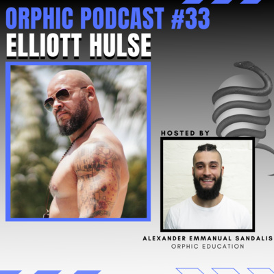 Elliott Hulse on Transformation, Death, Ego & Freedom - Orphic Podcast #33