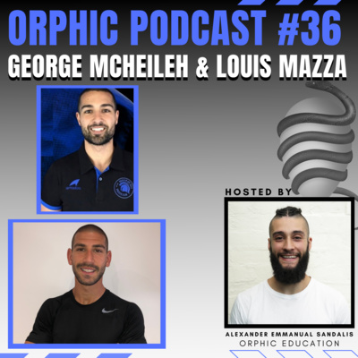 Strength & Conditioning & Physiotherapy with George Mcheileh & Louis Mazza | Orphic Podcast #35