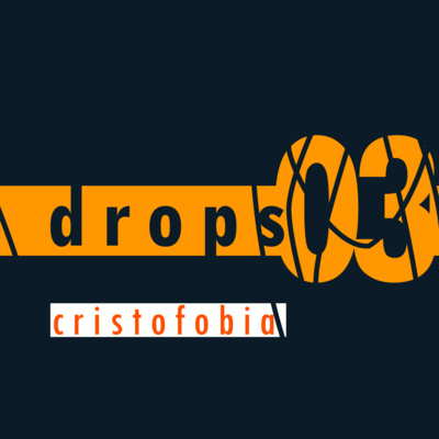 drops 03 - cristofobia