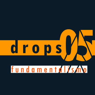 drops 05 - fundamentalismo 