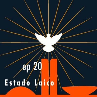 Ep 20 - Estado Laico: o mito brasileiro 