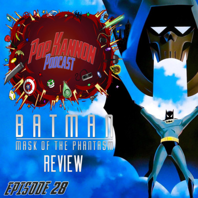 Episode 28 | Batman: Mask of the Phantasm Review