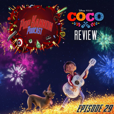 Episode 29 | Disney / Pixar's Coco Review