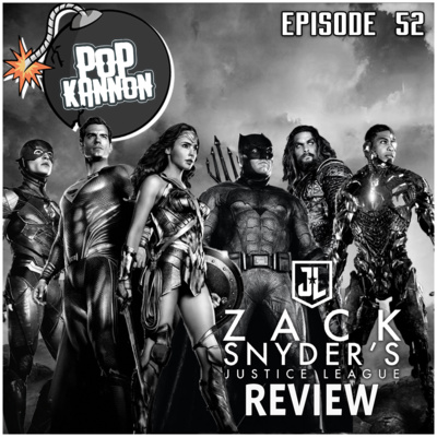 Episode 52 | Zack Snyder's Justice League