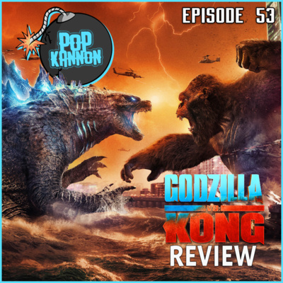 Episode 53 | Godzilla vs. Kong