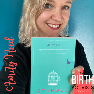 S1 E13: Amity Reed - Overdue: Birth, Burnout and a Blueprint for a better NHS