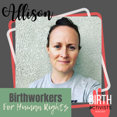 S2 E9: Birthworkers for Human Rights with Allison Tate