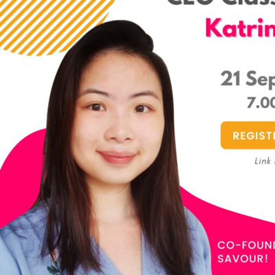 Episode #15 : Ms Katrina Lee (CEO and Co-Founder, Savour!) Youth-led Tech Startup