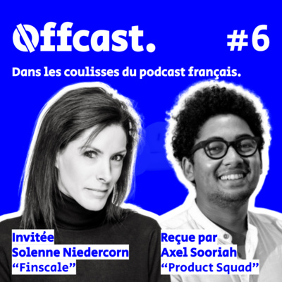 6. Solenne Niedercorn (Finscale) invitée d'Axel Sooriah (Product Squad)