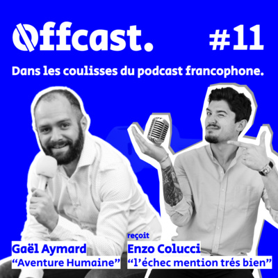 11. Enzo Colucci (L'Echec Mention Très Bien) reçu par Gaël Aymard (Aventure Humaine)