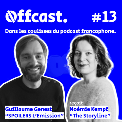 13. Noémie Kempf (The Storyline) reçue par Guillaume Genest (Spoilers)