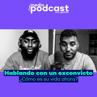 EP15: HABLANDO con un EXCONVICTO ¿Cómo es su vida AHORA?