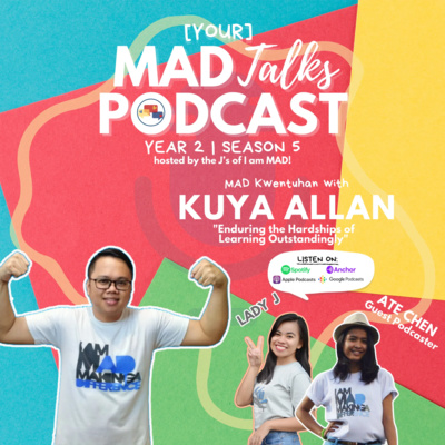 MAD Kwentuhan 98 with Kuya Allan: “Enduring the Hardships of Learning Outstandingly”