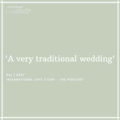 EP 07 - 'A very traditional wedding'