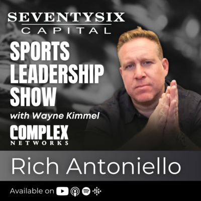 117) Rich Antoniello, Founder of Complex Networks - SeventySix Capital Sports Leadership Show