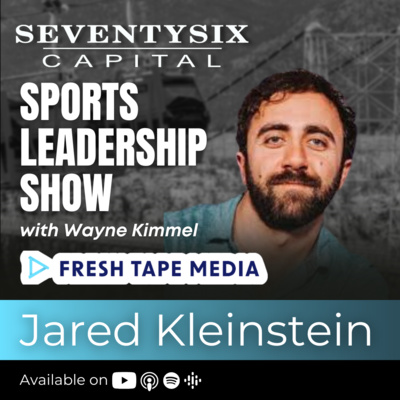 118) Jared Kleinstein, Founder of Fresh Tape Media and Gondola - SeventySix Capital Sports Leadership Show 118) Jared Kleinstein, Founder of Fresh Tape Media and Gondola - SeventySix Capital Sports Leadership Show
