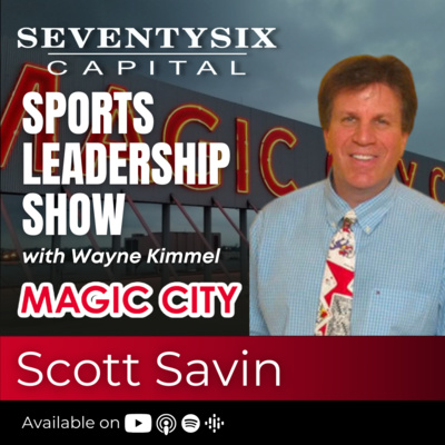 121) Scott Savin, COO of Magic City Casino and Jai Alai - SeventySix Capital Sports Leadership Show