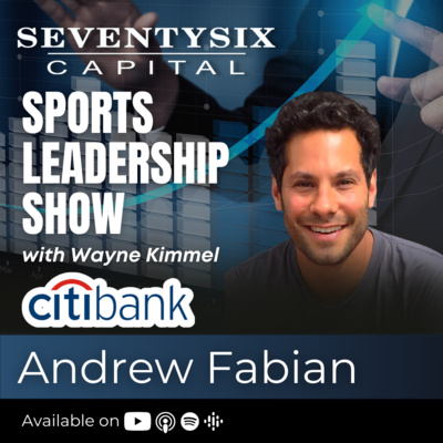 124) Citi Investment Banker & Betcha Co-founder Andrew Fabian - SeventySix Capital Sports Leadership Show 124) Citi Investment Banker & Betcha Co-founder Andrew Fabian - SeventySix Capital Sports Leadership Show